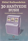 30 saniyede Bush: Amerikada medya ve siyaset